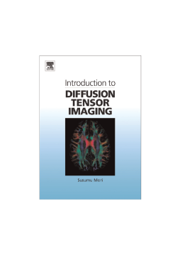 Introduction to Diffusion Tensor Imaging Introduction to Diffusion Tensor Imaging