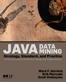 Java Data Mining: Strategy, Standard, and Practice Java Data Mining: Strategy, Standard, and Practice