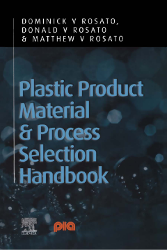 Plastic Product Material and Process Selection Handbook Plastic Product Material and Process Selection Handbook
