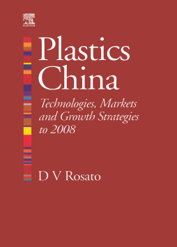 Plastics China: Technologies, Markets and Growth Strategies to 2008 Plastics China: Technologies, Markets and Growth Strategies to 2008