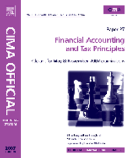 CIMA Learning System 2007 Financial Accounting and Tax Principles CIMA Learning System 2007 Financial Accounting and Tax Principles