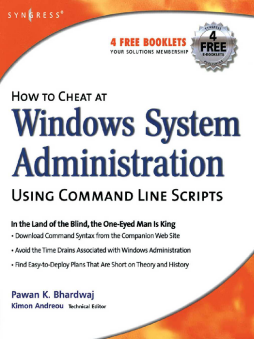 How to Cheat at Windows System Administration Using Command Line Scripts How to Cheat at Windows System Administration Using Command Line Scripts