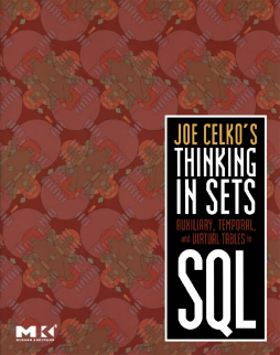 Joe Celko's Thinking in Sets: Auxiliary, Temporal, and Virtual Tables in SQL Joe Celko's Thinking in Sets: Auxiliary, Temporal, and Virtual Tables in SQL