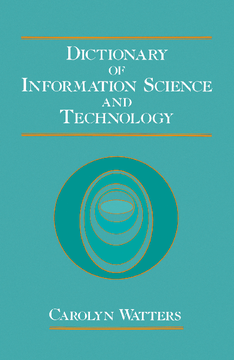 Dictionary of Information Science and Technology