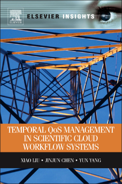 Temporal QOS Management in Scientific Cloud Workflow Systems Temporal QOS Management in Scientific Cloud Workflow Systems
