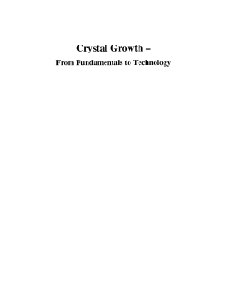 Crystal Growth - From Fundamentals to Technology Crystal Growth - From Fundamentals to Technology