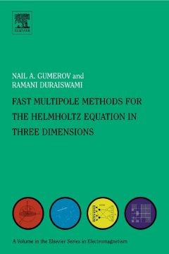 Fast Multipole Methods for the Helmholtz Equation in Three Dimensions Fast Multipole Methods for the Helmholtz Equation in Three Dimensions