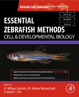 Essential Zebrafish Methods: Cell and Developmental Biology Essential Zebrafish Methods: Cell and Developmental Biology