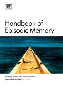 Handbook of Episodic Memory Handbook of Episodic Memory