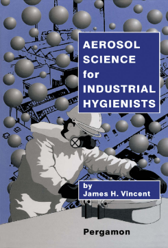 Aerosol Science for Industrial Hygienists Aerosol Science for Industrial Hygienists