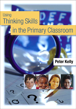 Using Thinking Skills in the Primary Classroom Using Thinking Skills in the Primary Classroom