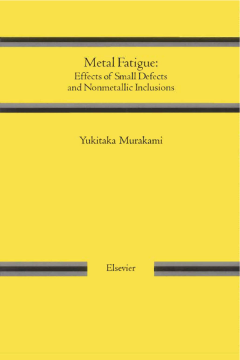 Metal Fatigue: Effects of Small Defects and Nonmetallic Inclusions Metal Fatigue: Effects of Small Defects and Nonmetallic Inclusions
