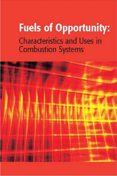 Fuels of Opportunity: Characteristics and Uses In Combustion Systems Fuels of Opportunity: Characteristics and Uses In Combustion Systems