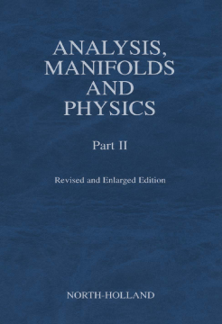 Analysis, Manifolds and Physics, Part II - Revised and Enlarged Edition Analysis, Manifolds and Physics, Part II - Revised and Enlarged Edition