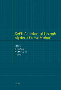CAFE: An Industrial-Strength Algebraic Formal Method CAFE: An Industrial-Strength Algebraic Formal Method