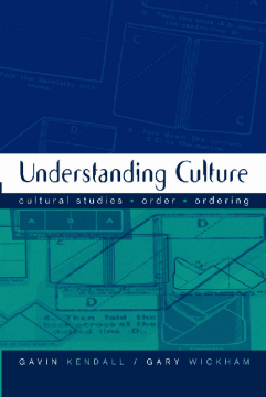 Understanding Culture:Cultural Studies, Order, Ordering Understanding Culture:Cultural Studies, Order, Ordering