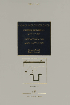 PVD for Microelectronics: Sputter Desposition to Semiconductor Manufacturing PVD for Microelectronics: Sputter Desposition to Semiconductor Manufacturing