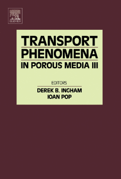 Transport Phenomena in Porous Media III Transport Phenomena in Porous Media III