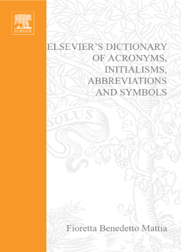 Elsevier's Dictionary of Acronyms, Initialisms, Abbreviations and Symbols Elsevier's Dictionary of Acronyms, Initialisms, Abbreviations and Symbols