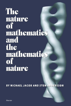 The Nature of Mathematics and the Mathematics of Nature The Nature of Mathematics and the Mathematics of Nature