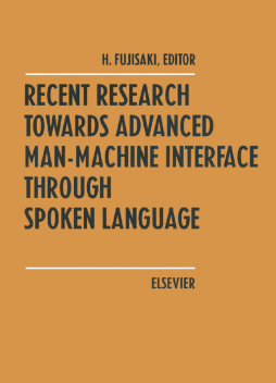 Recent Research Towards Advanced Man-Machine Interface Through Spoken Language Recent Research Towards Advanced Man-Machine Interface Through Spoken Language