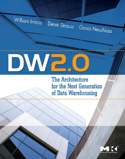 DW 2.0: The Architecture for the Next Generation of Data Warehousing DW 2.0: The Architecture for the Next Generation of Data Warehousing