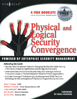 Physical and Logical Security Convergence: Powered By Enterprise Security Management Physical and Logical Security Convergence: Powered By Enterprise Security Management