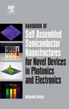 Handbook of Self Assembled Semiconductor Nanostructures for Novel Devices in Photonics and Electronics Handbook of Self Assembled Semiconductor Nanostructures for Novel Devices in Photonics and Electronics