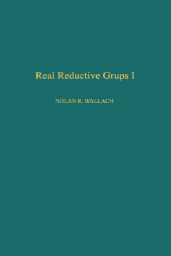 Real Reductive Groups I Real Reductive Groups I