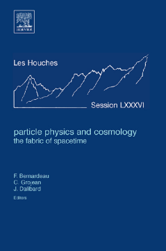 Particle Physics and Cosmology: the Fabric of Spacetime Particle Physics and Cosmology: the Fabric of Spacetime
