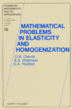 Mathematical Problems in Elasticity and Homogenization Mathematical Problems in Elasticity and Homogenization