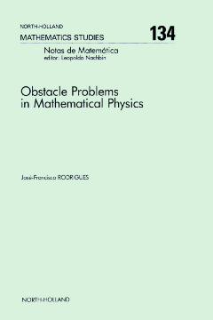 Obstacle Problems in Mathematical Physics Obstacle Problems in Mathematical Physics