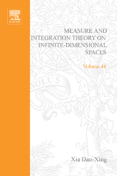 Measure and Integration Theory on Infinite-Dimensional Spaces Measure and Integration Theory on Infinite-Dimensional Spaces