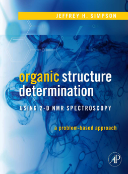 Organic Structure Determination Using 2-D NMR Spectroscopy Organic Structure Determination Using 2-D NMR Spectroscopy