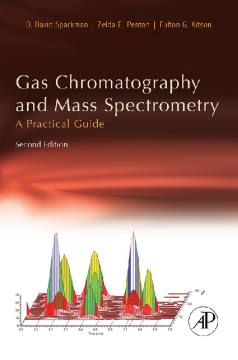 Gas Chromatography and Mass Spectrometry: A Practical Guide Gas Chromatography and Mass Spectrometry: A Practical Guide