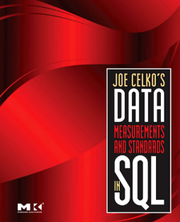 Joe Celko's Data, Measurements and Standards in SQL Joe Celko's Data, Measurements and Standards in SQL