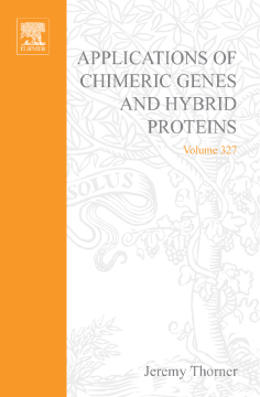 Applications of Chimeric Genes and Hybrid Proteins, Part B: Cell Biology and Physiology Applications of Chimeric Genes and Hybrid Proteins, Part B: Cell Biology and Physiology