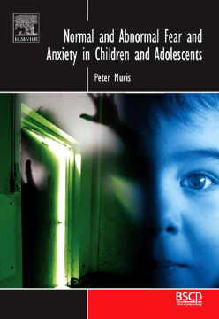 Normal and Abnormal Fear and Anxiety in Children and Adolescents Normal and Abnormal Fear and Anxiety in Children and Adolescents
