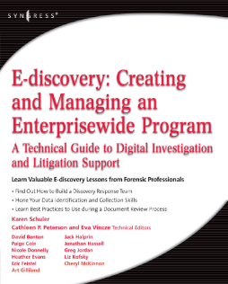 E-discovery: Creating and Managing an Enterprisewide Program E-discovery: Creating and Managing an Enterprisewide Program