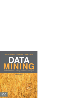 Data Mining: Practical Machine Learning Tools and Techniques Data Mining: Practical Machine Learning Tools and Techniques