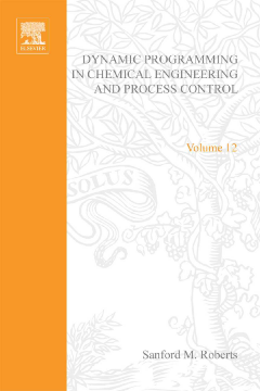 Dynamic Programming in Chemical Engineering and Process Control by Sanford M Roberts Dynamic Programming in Chemical Engineering and Process Control by Sanford M Roberts