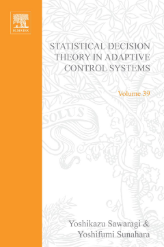 Statistical Decision Theory in Adaptive Control Systems by Yoshikazu Sawaragi, Yoshfumi Sunahara and Takayoshi Nakamizo Statistical Decision Theory in Adaptive Control Systems by Yoshikazu Sawaragi, Yoshfumi Sunahara and Takayoshi Nakamizo