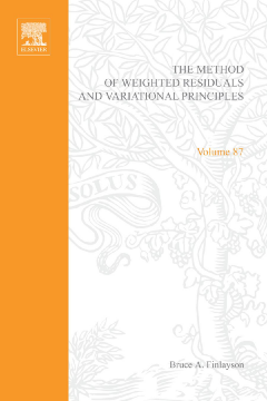 The Method of Weighted Residuals and Variational Principles, with Application in Fluid Mechanics, Heat and Mass Transfer The Method of Weighted Residuals and Variational Principles, with Application in Fluid Mechanics, Heat and Mass Transfer
