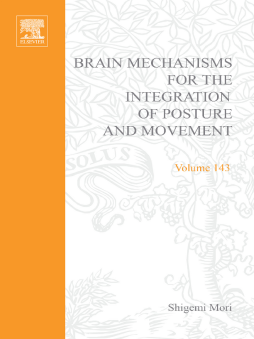 Brain Mechanisms for the Integration of Posture and Movement Brain Mechanisms for the Integration of Posture and Movement