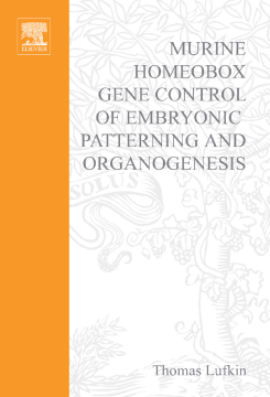 Murine Homeobox Gene Control of Embryonic Patterning and Organogenesis Murine Homeobox Gene Control of Embryonic Patterning and Organogenesis