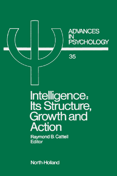 Intelligence: Its Structure, Growth and Action Intelligence: Its Structure, Growth and Action