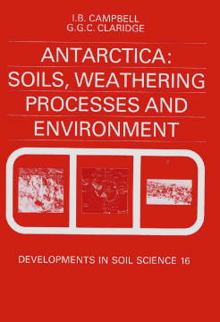 Antarctica: Soils, Weathering Processes and Environment Antarctica: Soils, Weathering Processes and Environment