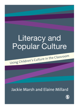 Literacy and Popular Culture: Using Children's Culture in the Classroom Literacy and Popular Culture: Using Children's Culture in the Classroom