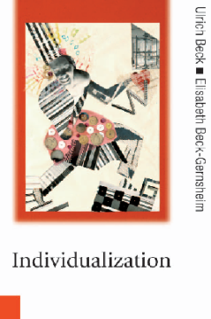 Individualization:Institutionalized Individualism and its Social and Political Consequences Individualization:Institutionalized Individualism and its Social and Political Consequences