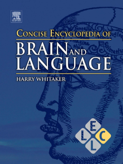 Concise Encyclopedia of Brain and Language Concise Encyclopedia of Brain and Language